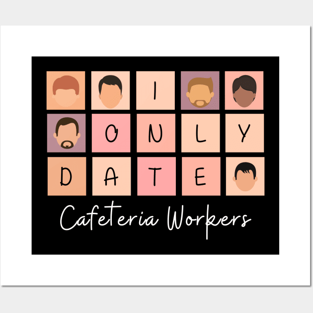 I Only Date Cafeteria Workers Wall Art by fattysdesigns